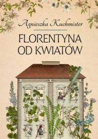 Florentyna od kwiatów-Kuchmister
